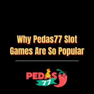 Why Pedas77 Slot Games Are So Popular - Logo - pedas77.co